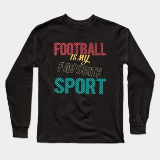 American Football Is My Favorite Sport Long Sleeve T-Shirt